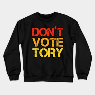 Don't Vote Tory Crewneck Sweatshirt